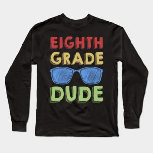 8th Grade Dude Back To School First Day Of 8th Grade Long Sleeve T-Shirt